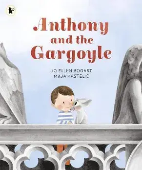 Anthony and the Gargoyle, Paperback/Jo Ellen Bogart