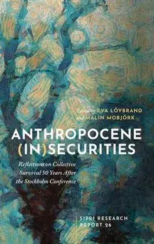 Anthropocene (In)securities. Reflections on Collective Survival 50 Years After the Stockholm Conference, Hardback/***