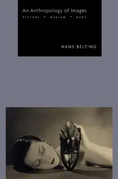 Anthropology of Images. Picture, Medium, Body, Paperback/Hans Belting