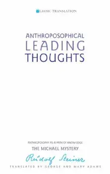 Anthroposophical Leading Thoughts. Anthroposophy as a Path of Knowledge: The Michael Mystery, 3 Revised edition, Paperback/Rudolf Steiner