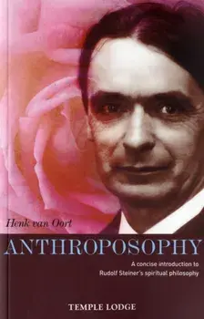 Anthroposophy. A Concise Introduction to Rudolf Steiner's Spiritual Philosophy, Paperback/Henk van Oort