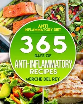 Anti-inflammatory Diet: 365 Days Of Anti-Inflammatory Recipes, Paperback/Mercedes Del Rey