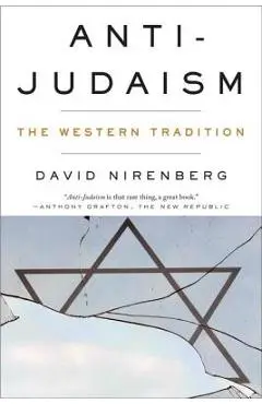 Anti-Judaism: The Western Tradition - David Nirenberg