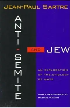 Anti-Semite and Jew: An Exploration of the Etiology of Hate (Revised) - Jean-paul Sartre