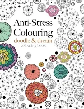 Anti-Stress Colouring: doodle & dream: A beautiful, inspiring & calming colouring book/Christina Rose