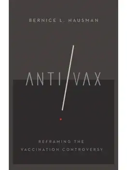 Anti/Vax. Reframing the Vaccination Controversy, Paperback/Bernice L. Hausman
