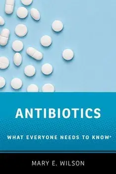 Antibiotics: What Everyone Needs to Know(r), Paperback/Mary E. Wilson
