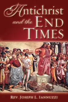Antichrist and the End Times, Paperback/Joseph Iannuzzi