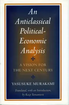 Anticlassical Political-Economic Analysis: A Vision for the Next Century, Paperback/Yasusuke Murakami