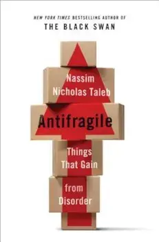Antifragile: Things That Gain from Disorder, Hardcover/Nassim Nicholas Taleb