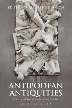 Antipodean Antiquities. Classical Reception Down Under, Paperback/***