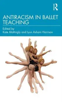 Antiracism in Ballet Teaching, Paperback/***