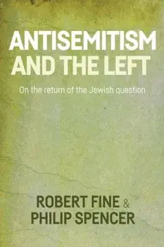 Antisemitism and the Left. On the Return of the Jewish Question, Paperback/Philip Spencer