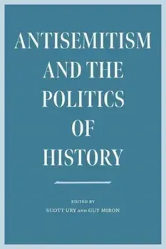 Antisemitism and the Politics of History, Paperback/Guy Miron