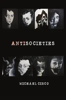 Antisocieties, Paperback/Michael Cisco