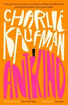 Antkind: A Novel, Paperback/Charlie Kaufman