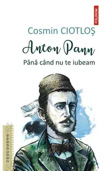Anton Pann. Pana cand nu te iubeam/Cosmin Ciotlos
