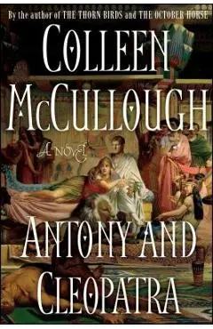 Antony and Cleopatra - Colleen Mccullough