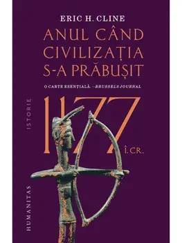 Anul cand civilizatia s-a prabusit. 1177 i.Cr/Eric H. Cline