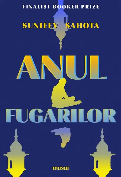 Anul fugarilor - Sunjeev Sahota