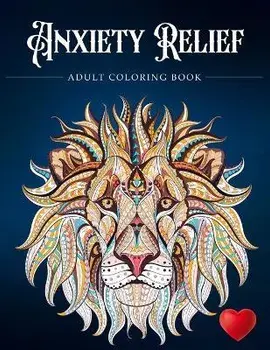 Anxiety Relief Adult Coloring Book: Over 100 Pages of Mindfulness and anti-stress Coloring To Soothe Anxiety featuring Beautiful and Magical Scenes, ., Paperback/Adult Coloring Books