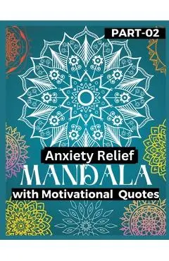 Anxiety Relief Mandala 2: Push over stress and anxiety Gain motivation, Stress relief with motivational books Mandala Coloring Book in your anxi - Big 6 Publishing