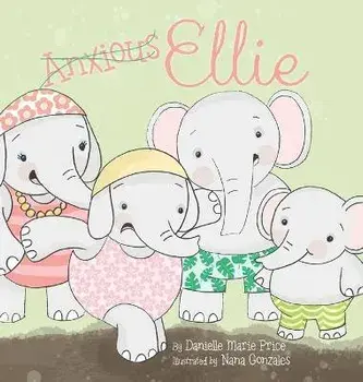 Anxious Ellie, Hardcover/Danielle Marie Price