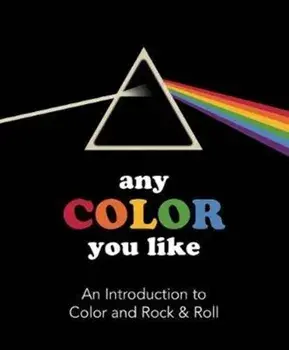 Any Color You Like: An Introduction to Colors and Rock & Roll, Hardcover/Benjamin Darling