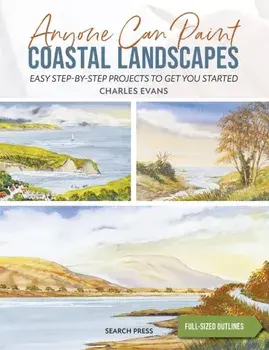 Anyone Can Paint Coastal Landscapes. Easy Step-by-Step Projects to Get You Started, Paperback/Charles Evans