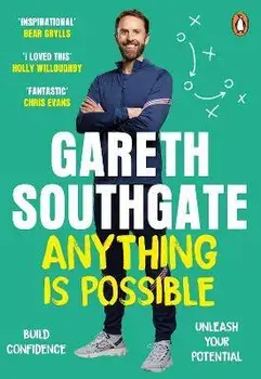 Anything is Possible. Inspirational lessons from Gareth Southgate, Paperback/Gareth Southgate