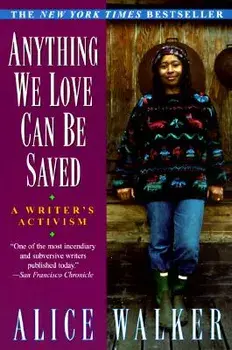 Anything We Love Can Be Saved: A Writer's Activism, Paperback/Alice Walker