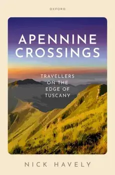 Apennine Crossings. Travellers on the Edge of Tuscany, Hardback/***