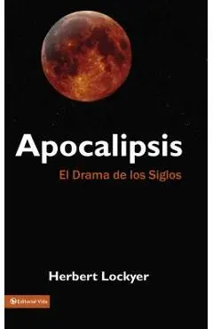 Apocalipsis: El Drama de Los Siglos - Herbert Lockyer