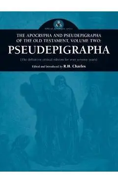 Apocrypha and Pseudepigrapha of the Old Testament, Volume Two: Pseudepigrapha - Robert Henry Charles