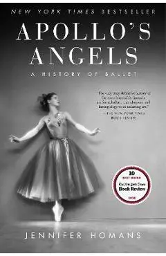 Apollo's Angels: A History of Ballet - Jennifer Homans