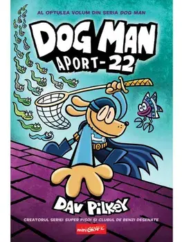 Aport-22. Seria Dog Man. Volumul 8/Dav Pilkey