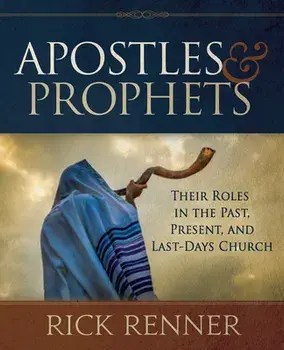 Apostles and Prophets: Their Roles in the Past, Present, and Last-Days Church, Paperback/Rick Renner