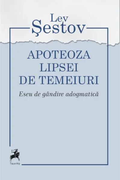 Apoteoza lipsei de temeiuri. Eseu de gândire adogmatică
