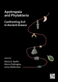 Apotropaia and Phylakteria. Confronting Evil in Ancient Greece, Paperback/***