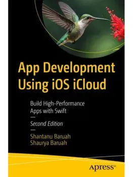 App Development Using iOS iCloud. Build High-Performance Apps with Swift, Second Edition, Paperback/Shaurya Baruah