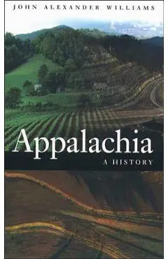 Appalachia: A History - John Alexander Williams