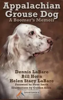 Appalachian Grouse Dog: A Boomer's Memoir, Hardcover/Dennis Labare