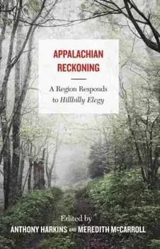 Appalachian Reckoning: A Region Responds to Hillbilly Elegy, Hardcover/Anthony Harkins