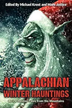 Appalachian Winter Hauntings: Weird Tales from the Mountains, Paperback/Michael Knost
