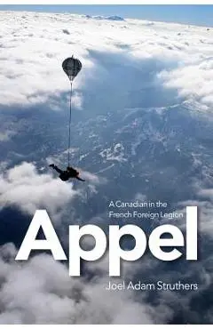 Appel: A Canadian in the French Foreign Legion - Joel Struthers