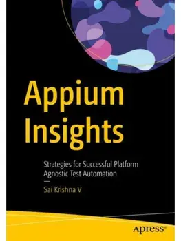 Appium Insights. Strategies for Successful Platform Agnostic Test Automation, Paperback/Sai Krishna V