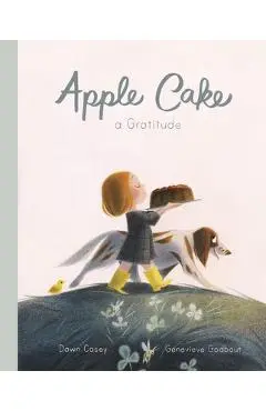 Apple Cake: A Gratitude - Dawn Casey