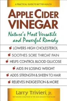 Apple Cider Vinegar: Nature's Most Versatile and Powerful Remedy, Paperback/Larry Jr. Trivieri