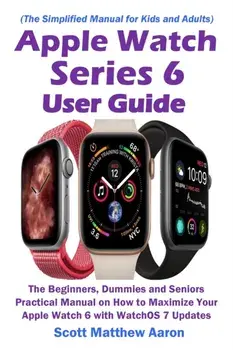 Apple Watch Series 6 User Guide, Paperback/Scott Matthew Aaron