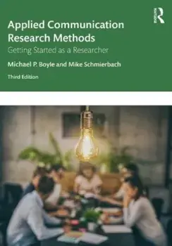 Applied Communication Research Methods. Getting Started as a Researcher, 3 ed, Paperback/Mike Schmierbach